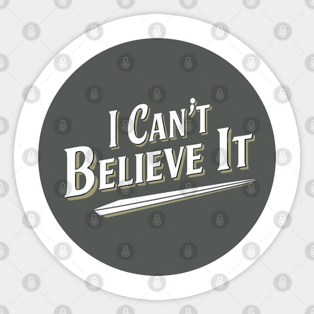 I can't believe it Sticker by baseCompass